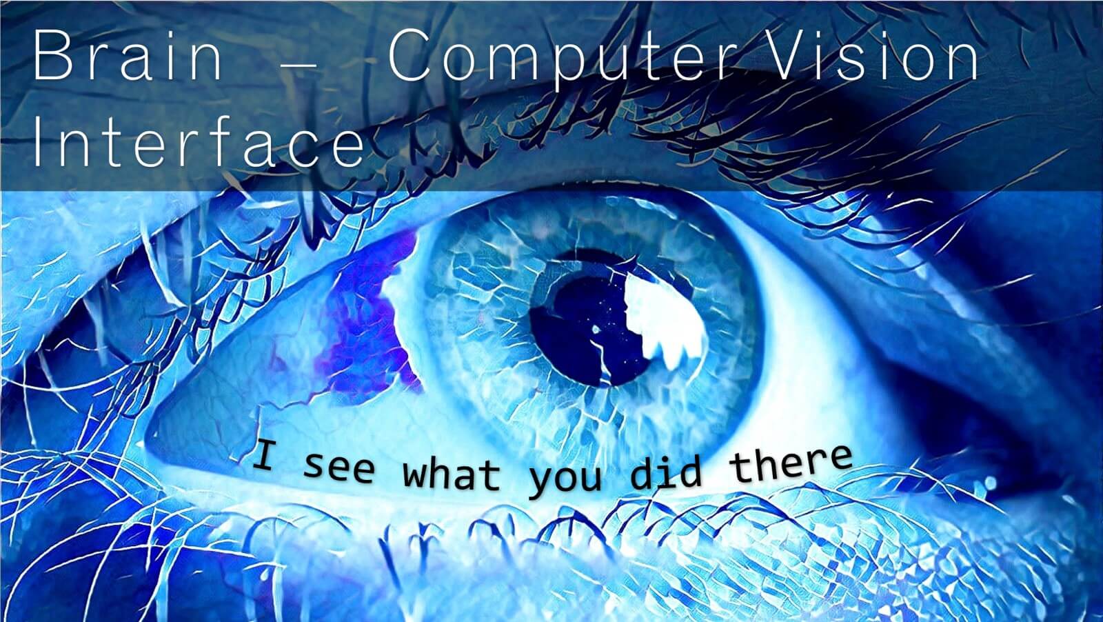 Brain – Computer Vision Interface: I see what you did there